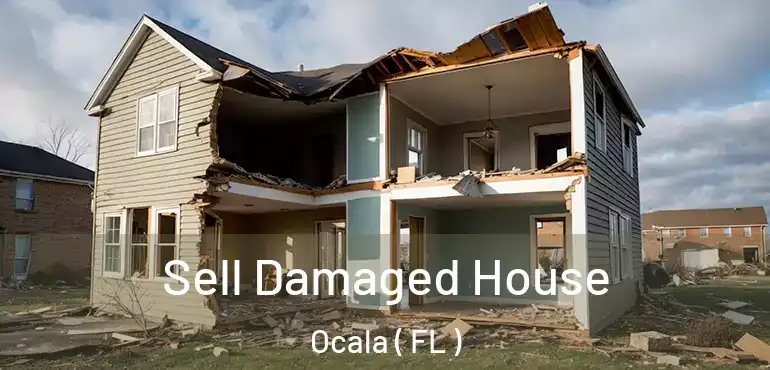  Sell Damaged House Ocala ( FL )