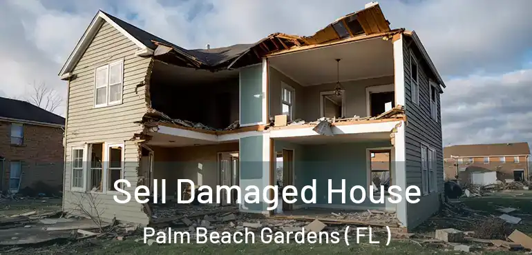  Sell Damaged House Palm Beach Gardens ( FL )