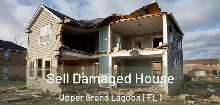  Sell Damaged House Upper Grand Lagoon ( FL )