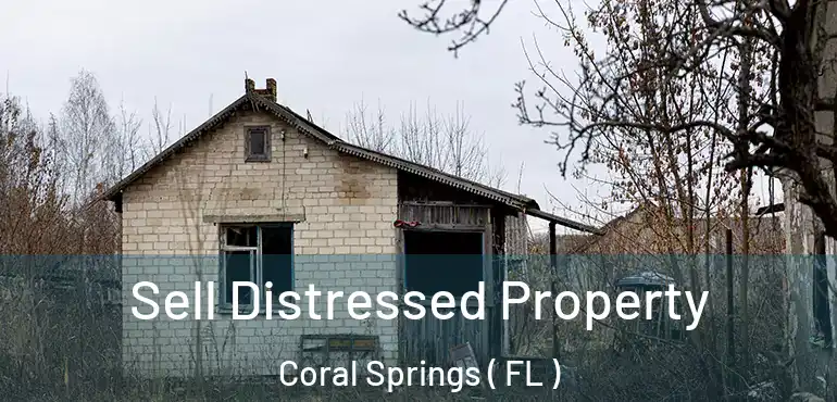  Sell Distressed Property Coral Springs ( FL )