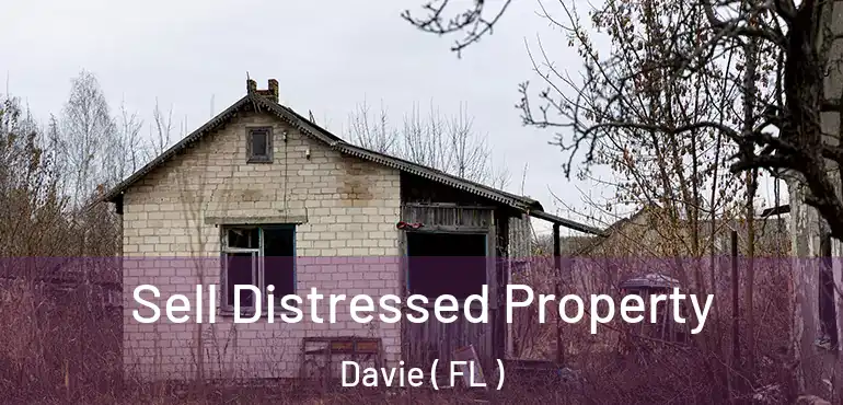  Sell Distressed Property Davie ( FL )
