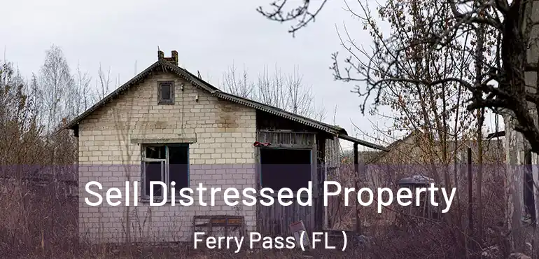  Sell Distressed Property Ferry Pass ( FL )