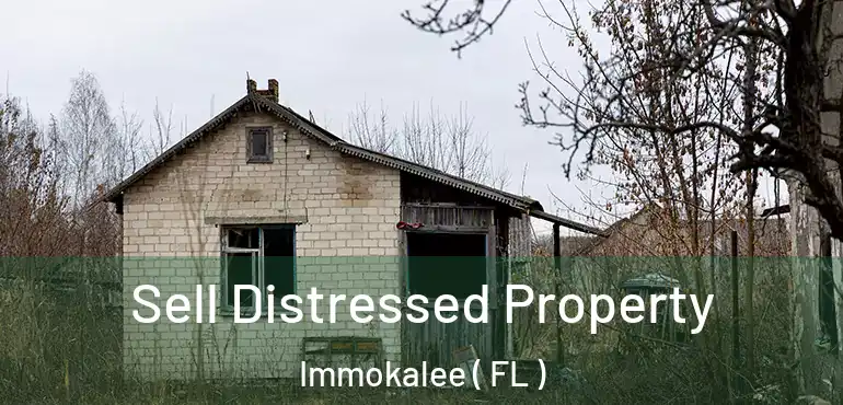  Sell Distressed Property Immokalee ( FL )