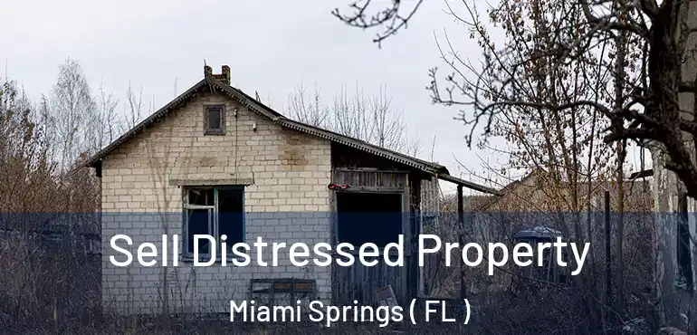  Sell Distressed Property Miami Springs ( FL )