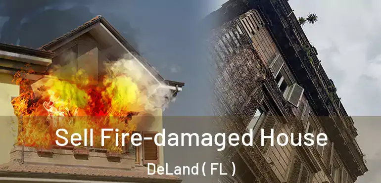  Sell Fire-damaged House DeLand ( FL )