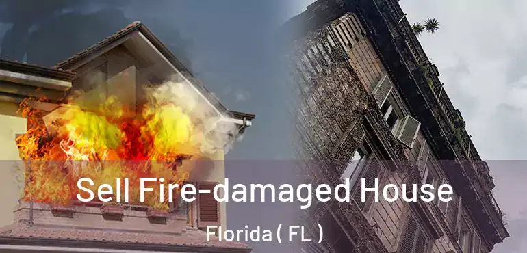  Sell Fire-damaged House Florida ( FL )