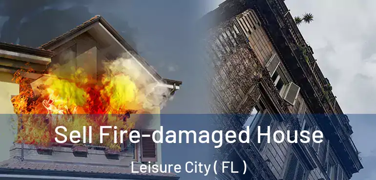  Sell Fire-damaged House Leisure City ( FL )