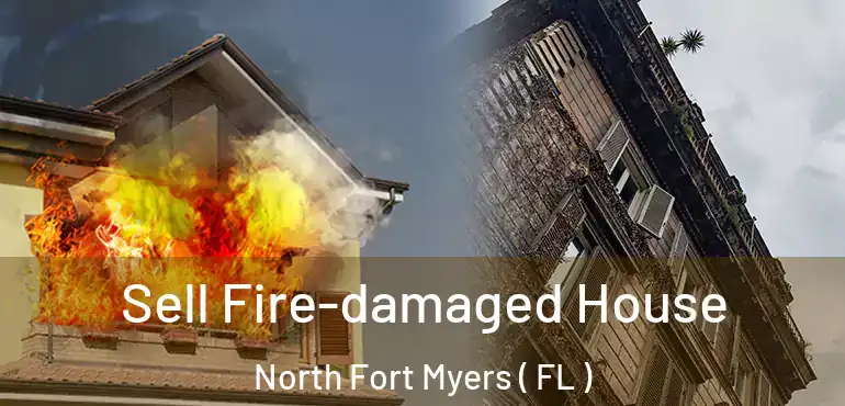  Sell Fire-damaged House North Fort Myers ( FL )