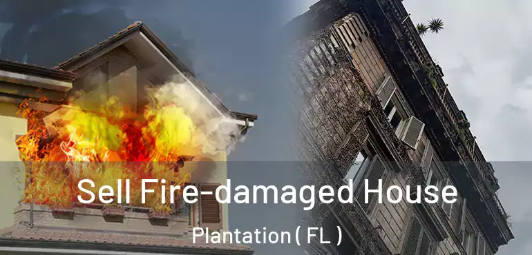  Sell Fire-damaged House Plantation ( FL )