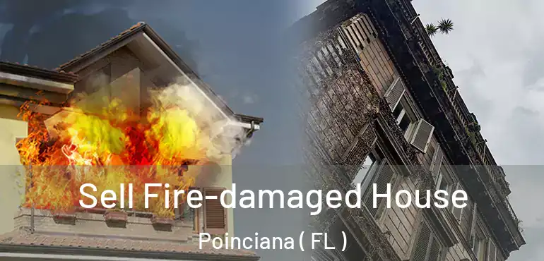  Sell Fire-damaged House Poinciana ( FL )