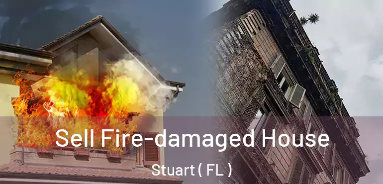  Sell Fire-damaged House Stuart ( FL )