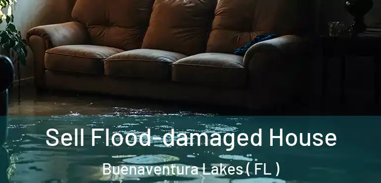  Sell Flood-damaged House Buenaventura Lakes ( FL )