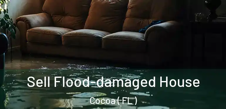  Sell Flood-damaged House Cocoa ( FL )