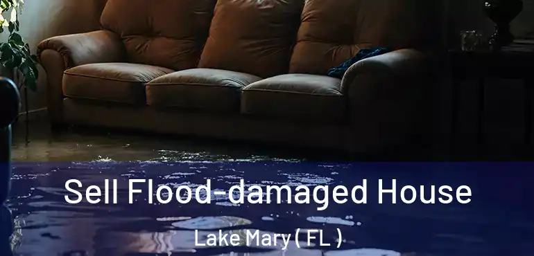  Sell Flood-damaged House Lake Mary ( FL )