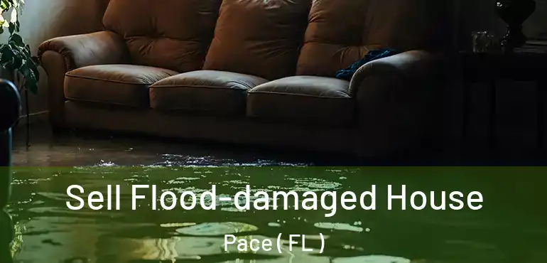  Sell Flood-damaged House Pace ( FL )