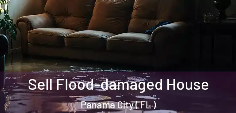  Sell Flood-damaged House Panama City ( FL )