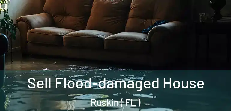  Sell Flood-damaged House Ruskin ( FL )