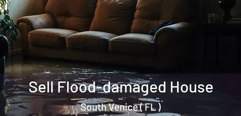  Sell Flood-damaged House South Venice ( FL )