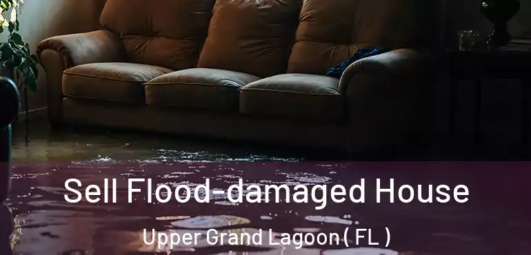  Sell Flood-damaged House Upper Grand Lagoon ( FL )