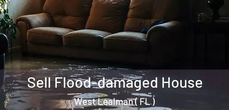  Sell Flood-damaged House West Lealman ( FL )
