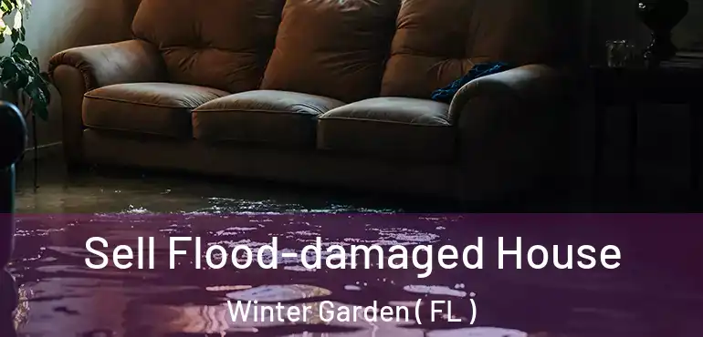  Sell Flood-damaged House Winter Garden ( FL )