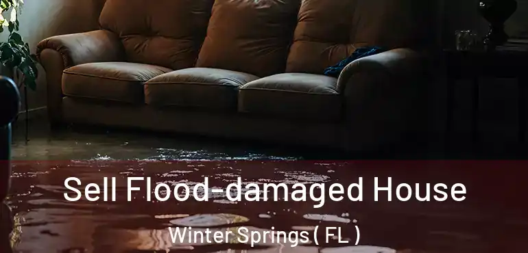  Sell Flood-damaged House Winter Springs ( FL )