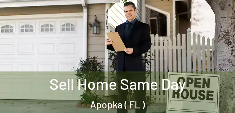  Sell Home Same Day Apopka ( FL )