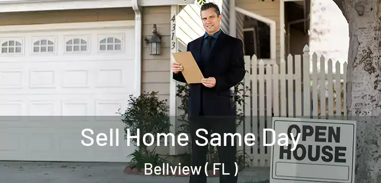  Sell Home Same Day Bellview ( FL )