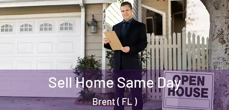  Sell Home Same Day Brent ( FL )