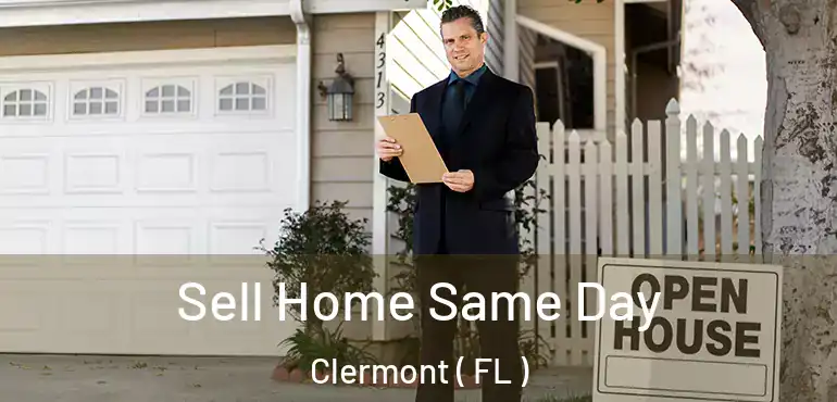  Sell Home Same Day Clermont ( FL )
