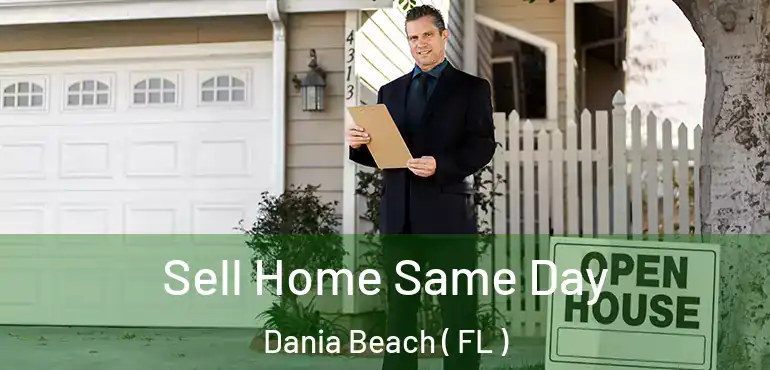  Sell Home Same Day Dania Beach ( FL )