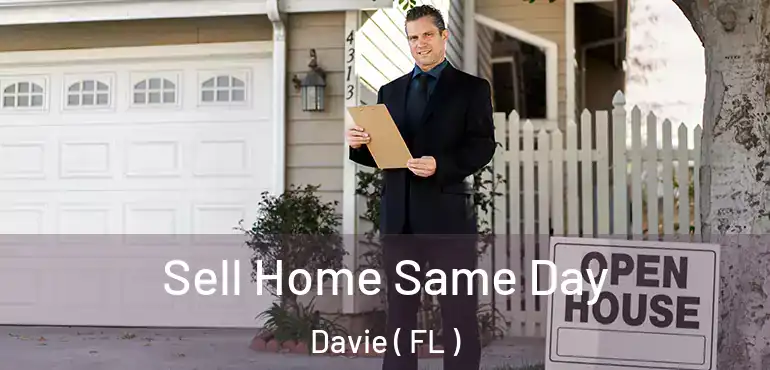  Sell Home Same Day Davie ( FL )