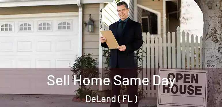  Sell Home Same Day DeLand ( FL )