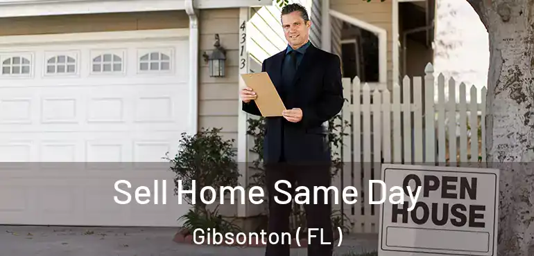  Sell Home Same Day Gibsonton ( FL )