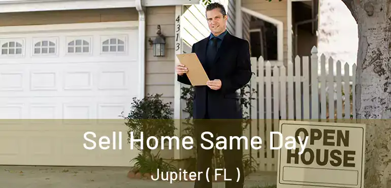  Sell Home Same Day Jupiter ( FL )