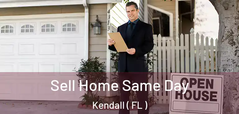  Sell Home Same Day Kendall ( FL )