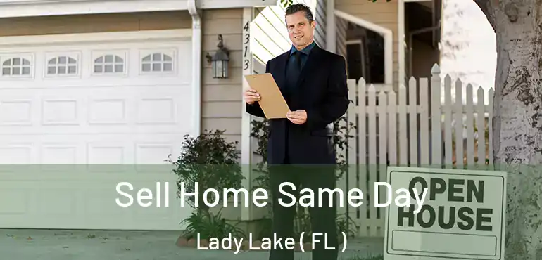  Sell Home Same Day Lady Lake ( FL )