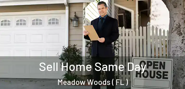  Sell Home Same Day Meadow Woods ( FL )