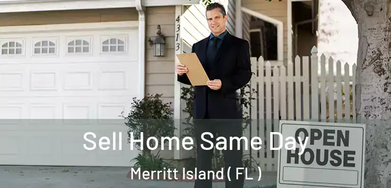  Sell Home Same Day Merritt Island ( FL )