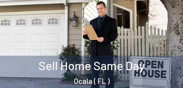  Sell Home Same Day Ocala ( FL )