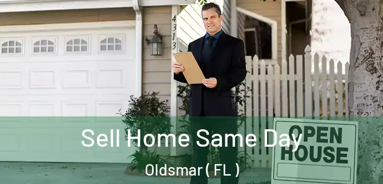  Sell Home Same Day Oldsmar ( FL )