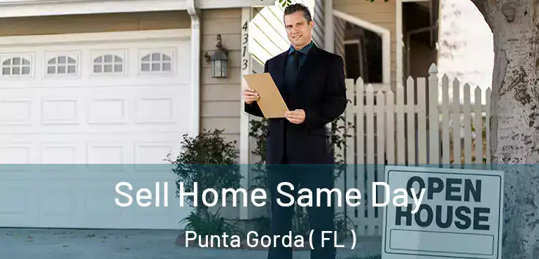  Sell Home Same Day Punta Gorda ( FL )