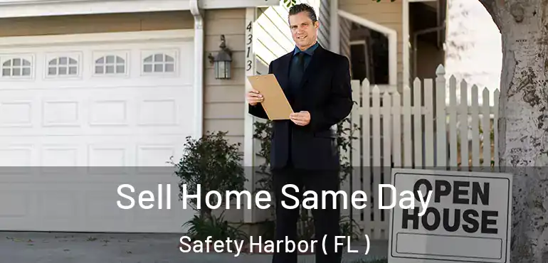  Sell Home Same Day Safety Harbor ( FL )