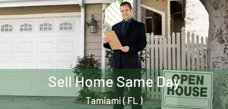  Sell Home Same Day Tamiami ( FL )