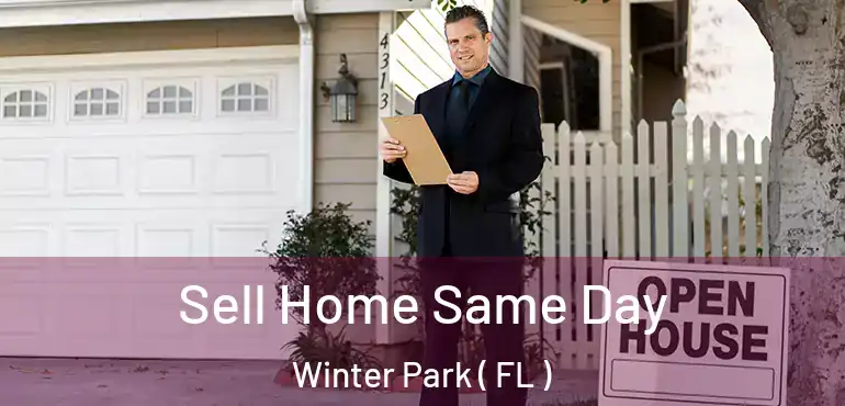  Sell Home Same Day Winter Park ( FL )