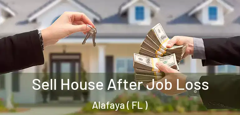 Sell House After Job Loss Alafaya ( FL )