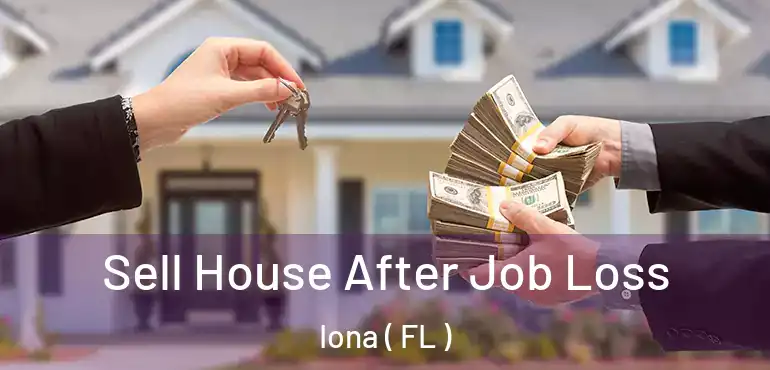  Sell House After Job Loss Iona ( FL )