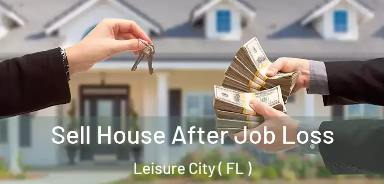  Sell House After Job Loss Leisure City ( FL )