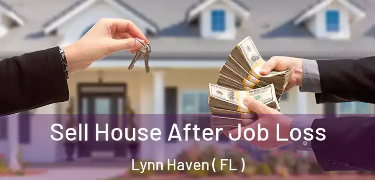  Sell House After Job Loss Lynn Haven ( FL )