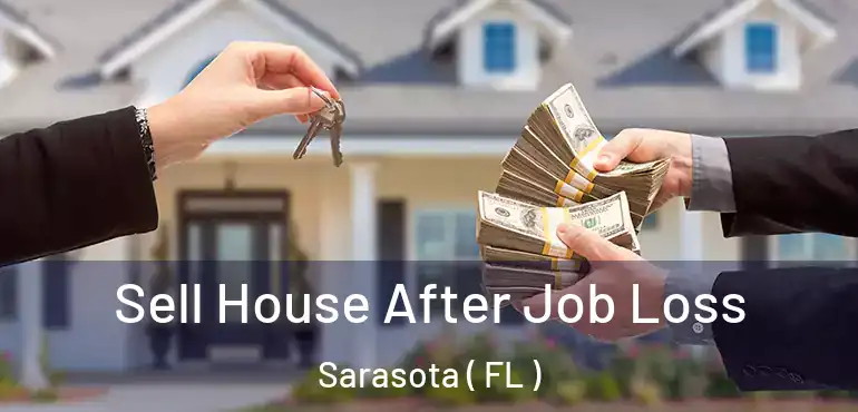  Sell House After Job Loss Sarasota ( FL )